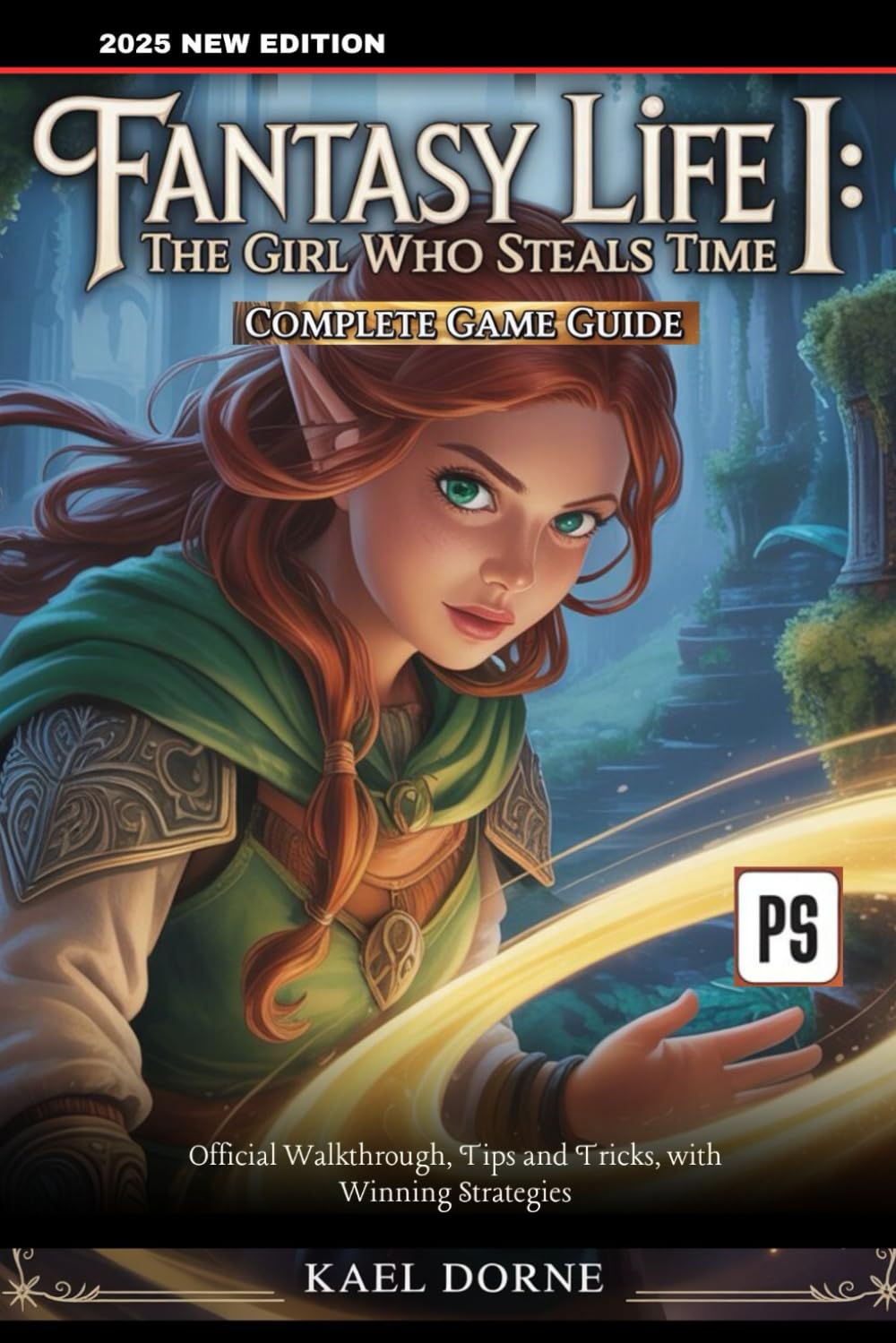 Fantasy Life i: The Girl Who Steals Time Complete Game Guide: Official Walkthrough, Tips and Tricks, with Winning Strategies