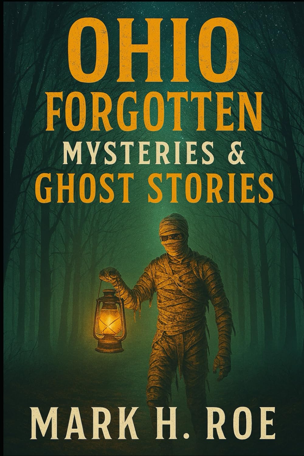 Forgotten Ohio: Ghost Stories and Legends That Linger