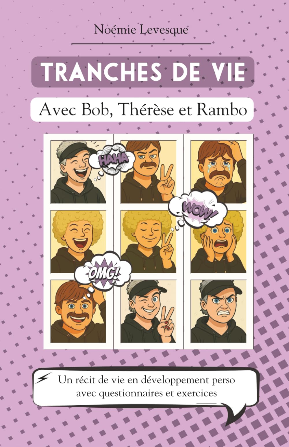 Tranches de vie avec Bob, Thérèse et Rambo: Récit de vie inspirant pour apprendre à se connaître et développer sa zone de génie