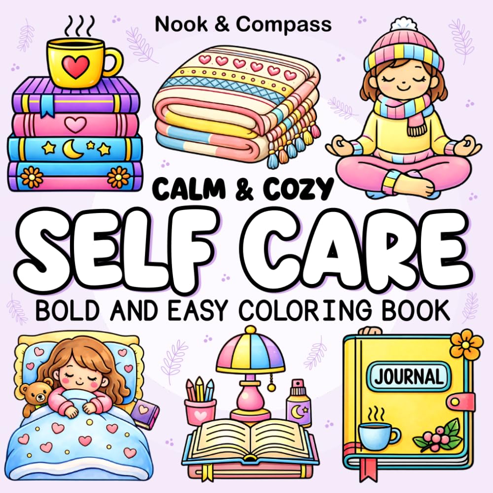 Calm & Cozy Self Care Coloring Book : Bold & Easy Coloring Book For All Ages