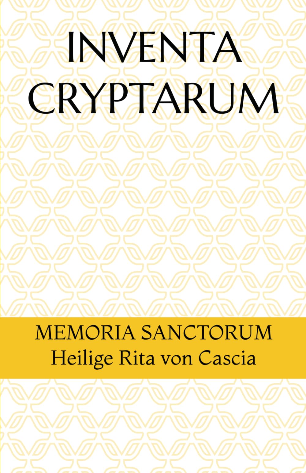 INVENTA CRYPTARUM: MEMORIA SANCTORUM - Heilige Rita von Cascia