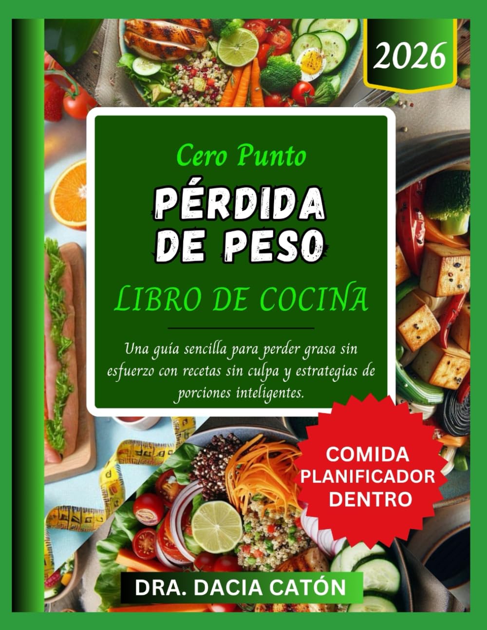 CERO PUNTO PÉRDIDA DE PESO LIBRO DE COCINA: Una guía sencilla para perder grasa sin esfuerzo con recetas sin culpa y estrategias de porciones inteligentes.
