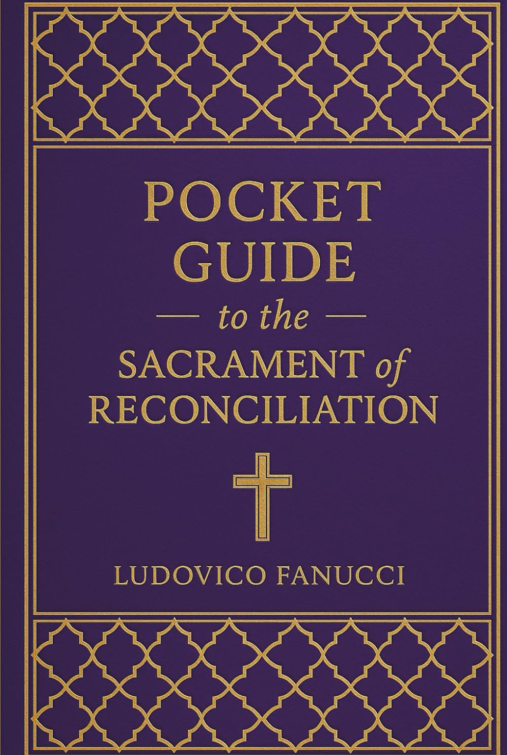 Pocket Guide to the Sacrament of Reconciliation: A Practical Manual to Confession, Reconciliation, and Forgiveness