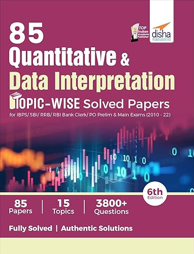 85 Quantitative Aptitude &amp; Data Interpretation Topic-wise Solved Papers for IBPS/ SBI/ RRB/ RBI Bank Clerk/ PO Prelim &amp; Main Exams (2010 - 22) 6th Edition