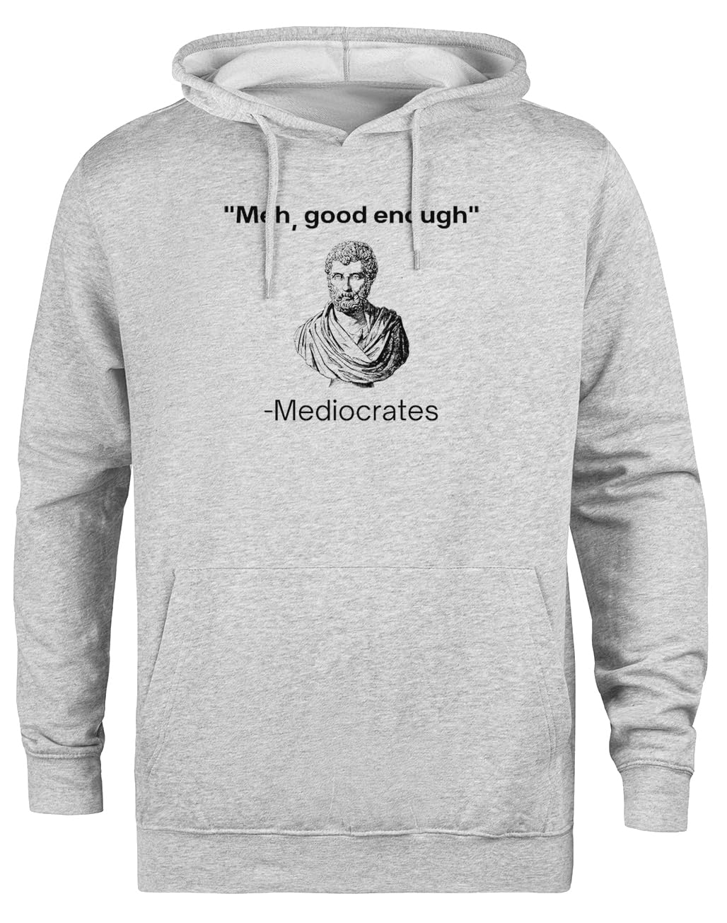 Meh, Good Enough, Mediocrates Demotivational Quote Felpa con Cappuccio Grigia Unisex Giacca con Cappuccio Ecologica