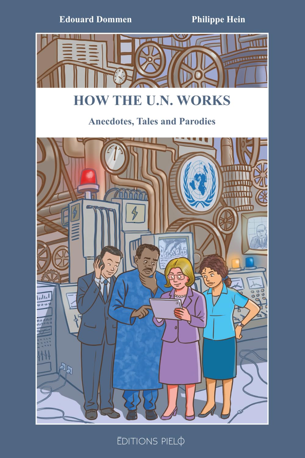 HOW THE U.N. WORKS: Anecdotes, Tales and Parodies
