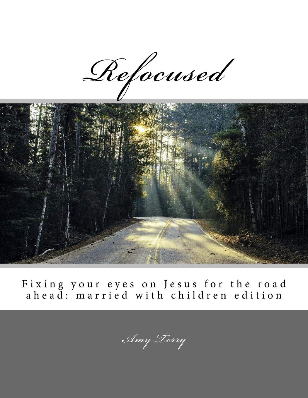 Refocused: Fixing Your Eyes on Jesus for the Road Ahead: Married With Children Edition: 1