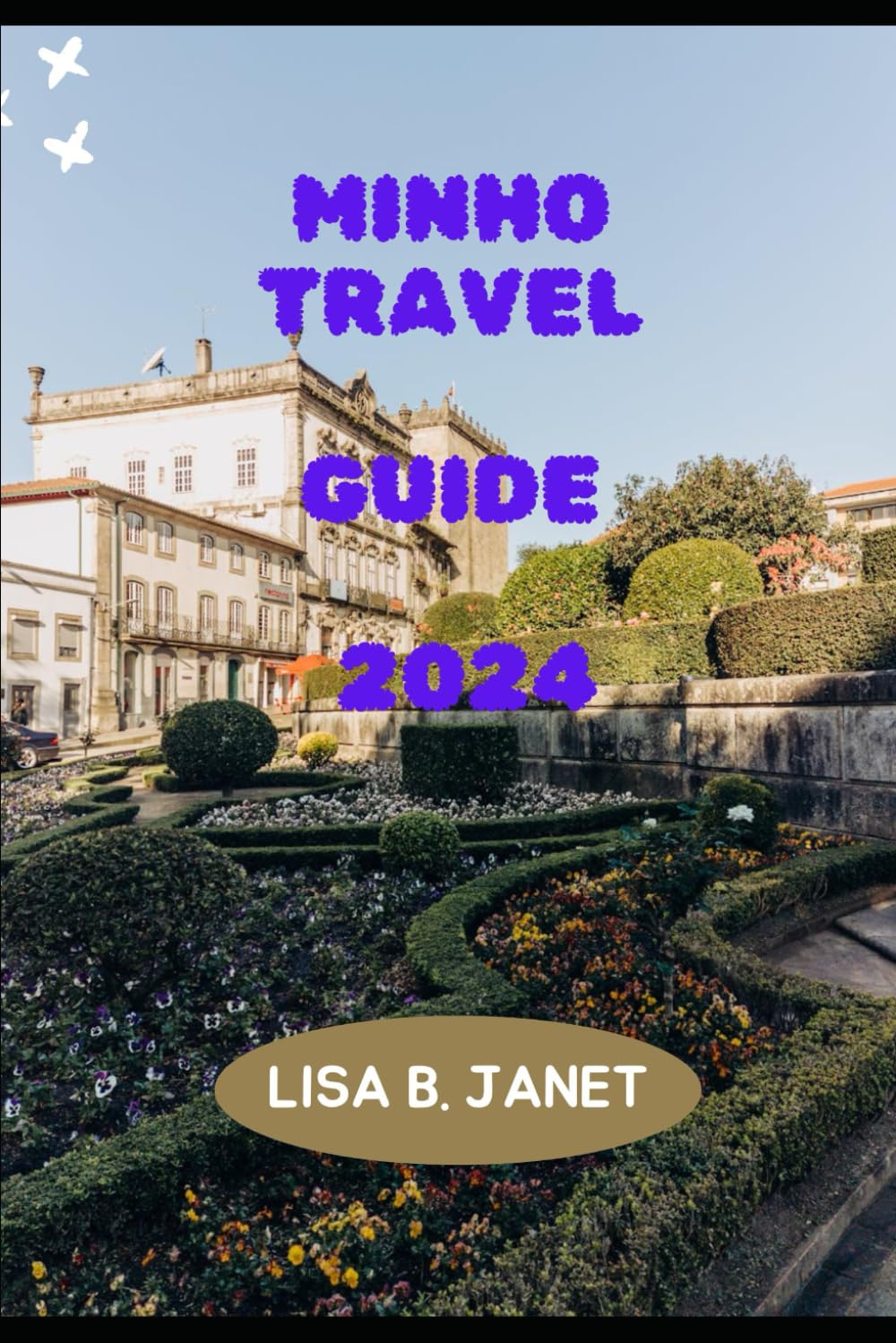 MINHO TRAVEL GUIDE 2024 (Wanderlust 2024: Uncovering Hidden Gems)