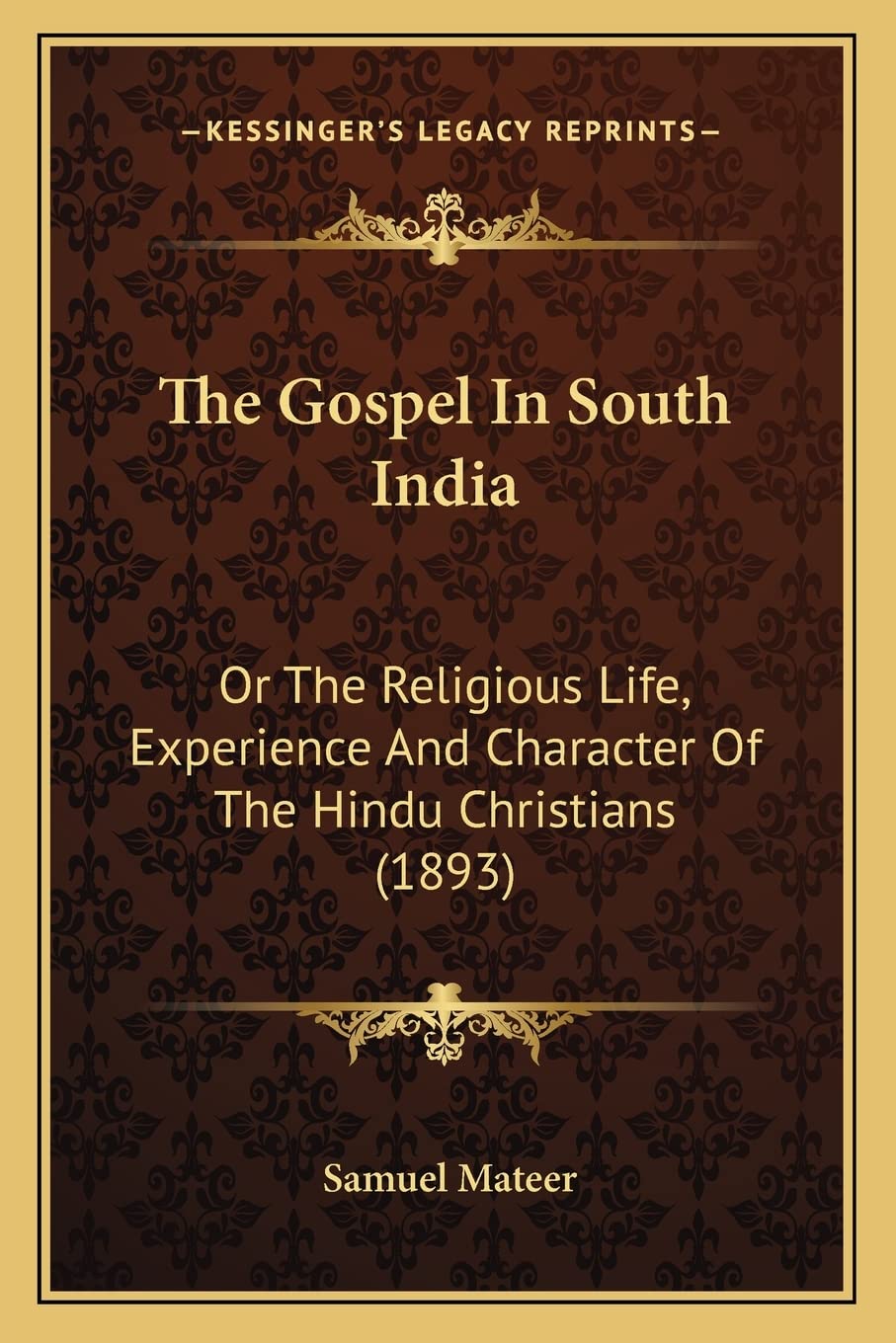 The Gospel In South India: Or The Religious Life, Experience And Character Of The Hindu Christians (1893)