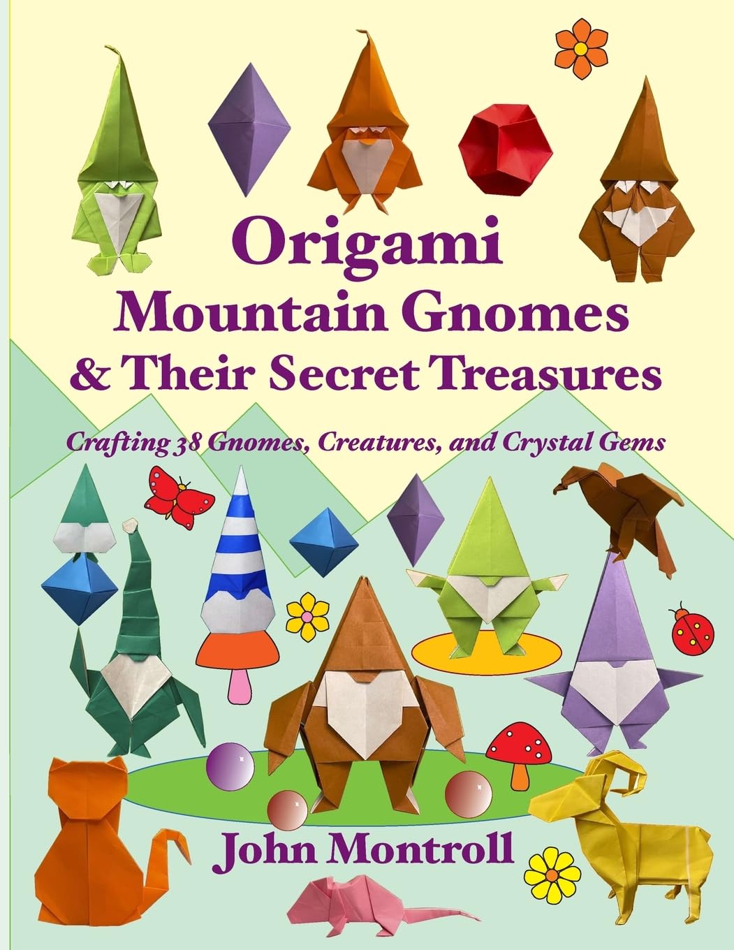 Origami Mountain Gnomes & Their Secret Treasures: Crafting 38 Gnomes, Creatures, and Crystal Gems (Origami Gnomes)