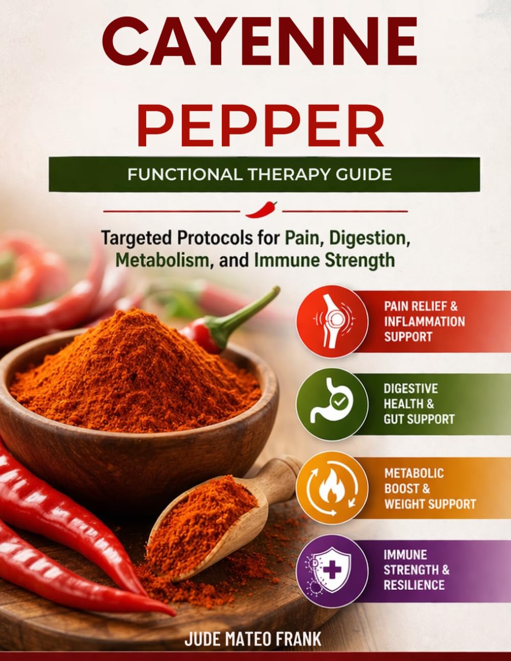 Cayenne Pepper Functional Therapy Guide: Targeted Protocols for Pain, Digestion, Metabolism, and Immune Strength