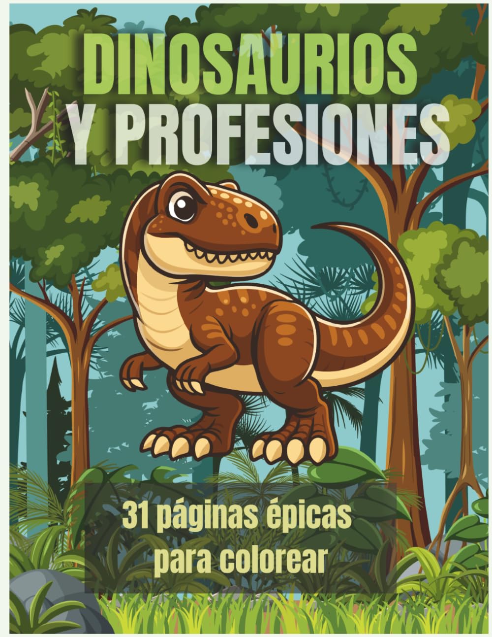 dinosaurios y profesiones para colorear: aventuras jurásicas con dinosaurios increíbles, profesiones divertidas y 31 páginas épicas para niños de 7 a 11 años