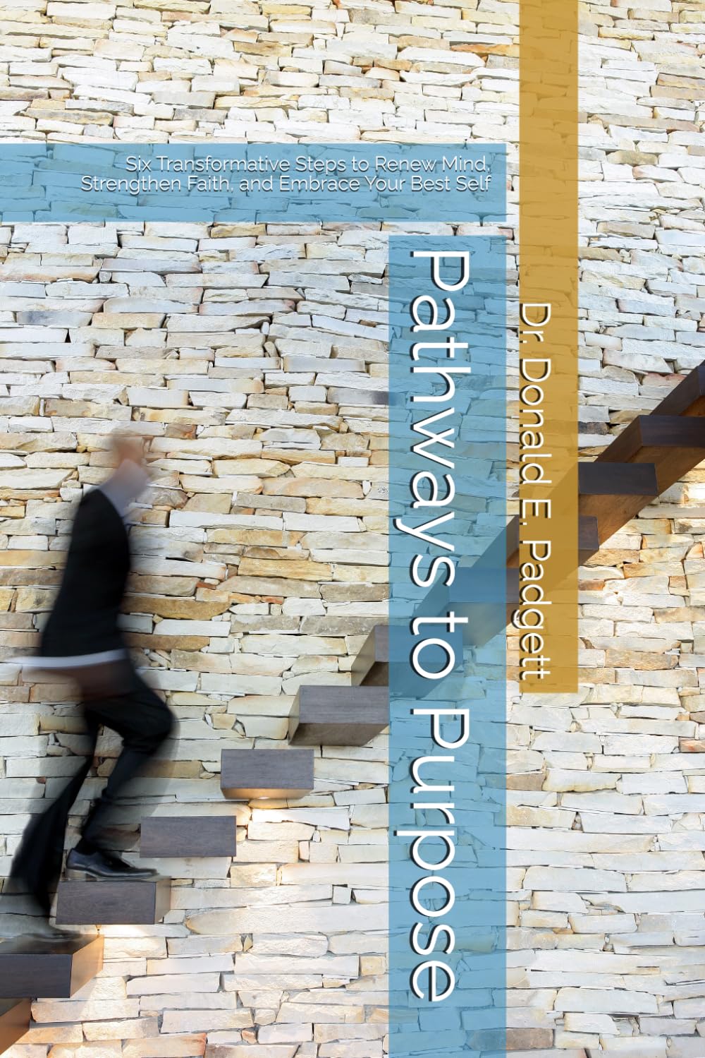 Pathways to Purpose: Six Transformative Steps to Renew Mind, Strengthen Faith, and Embrace Your Best Self