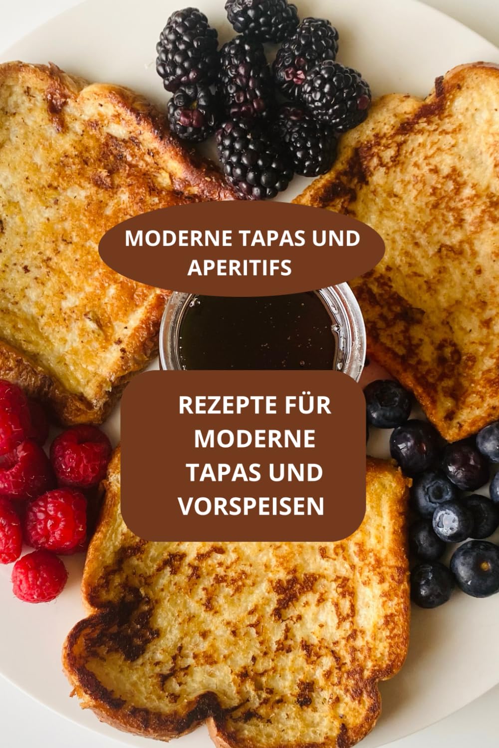 REZEPTE FÜR MODERNE TAPAS UND VORSPEISEN: MODERNE TAPAS UND APERITIFS - MODERNE TAPAS KÜCHE - APERITIF REZEPTE EINFACH