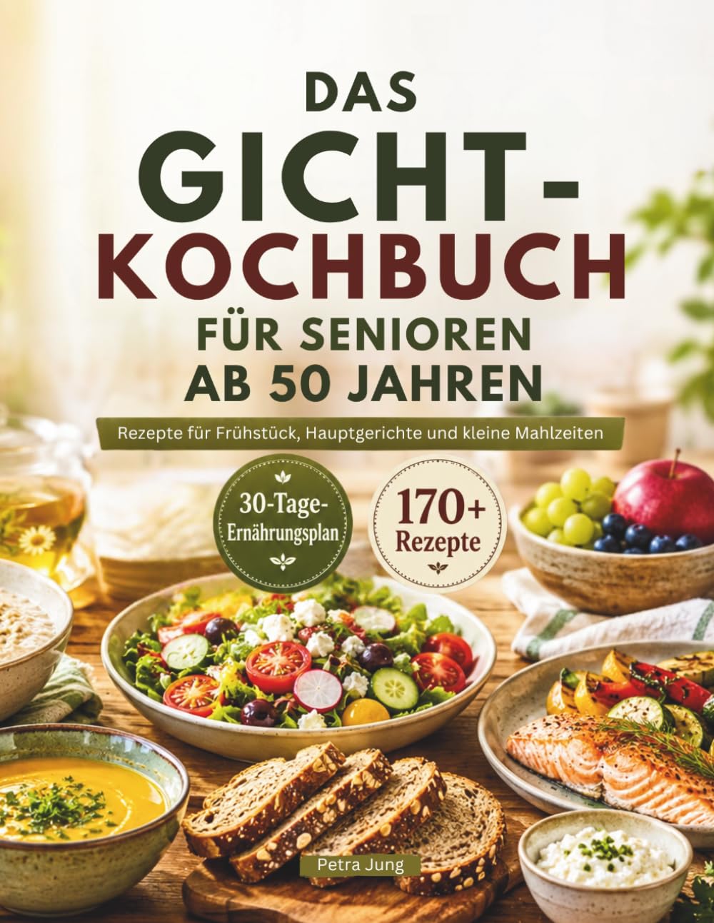 DAS GICHT-KOCHBUCH FÜR SENIOREN AB 50 JAHREN: Rezepte für Frühstück, Hauptgerichte und kleine Mahlzeiten
