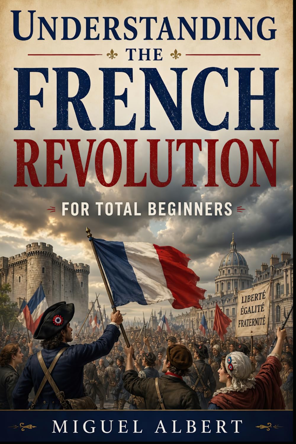 Understanding the French Revolution: For Total Beginners