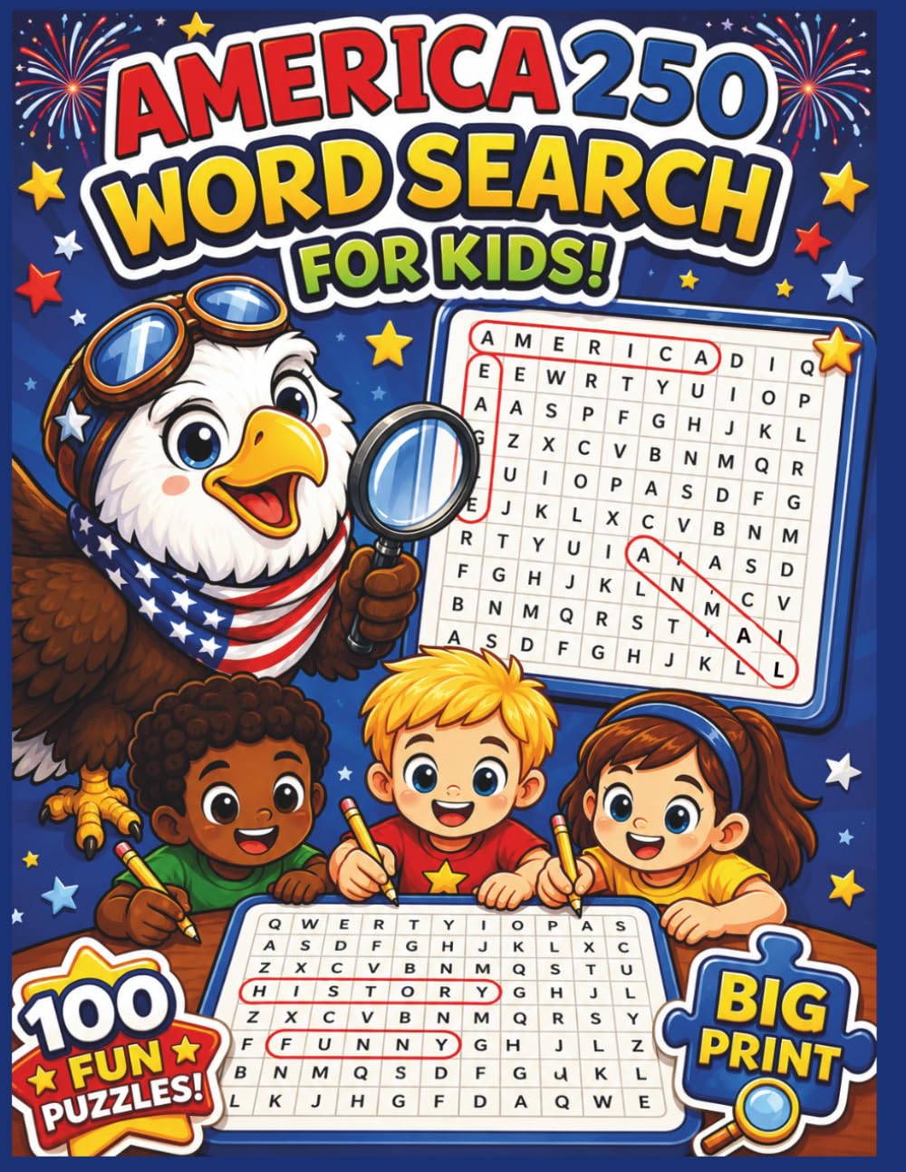 America 250 Word Search for Kids Ages 6–12: With 100 Fun Big Print Puzzles About USA History, Symbols, Landmarks, Presidents and Patriotic Celebrations for Boys & Girls