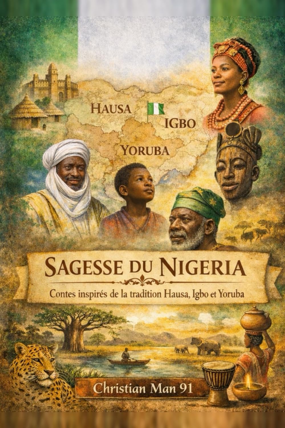 Sagesse du Nigeria: Contes Hausa, Igbo et Yoruba – Leçons de vie du Nigeria