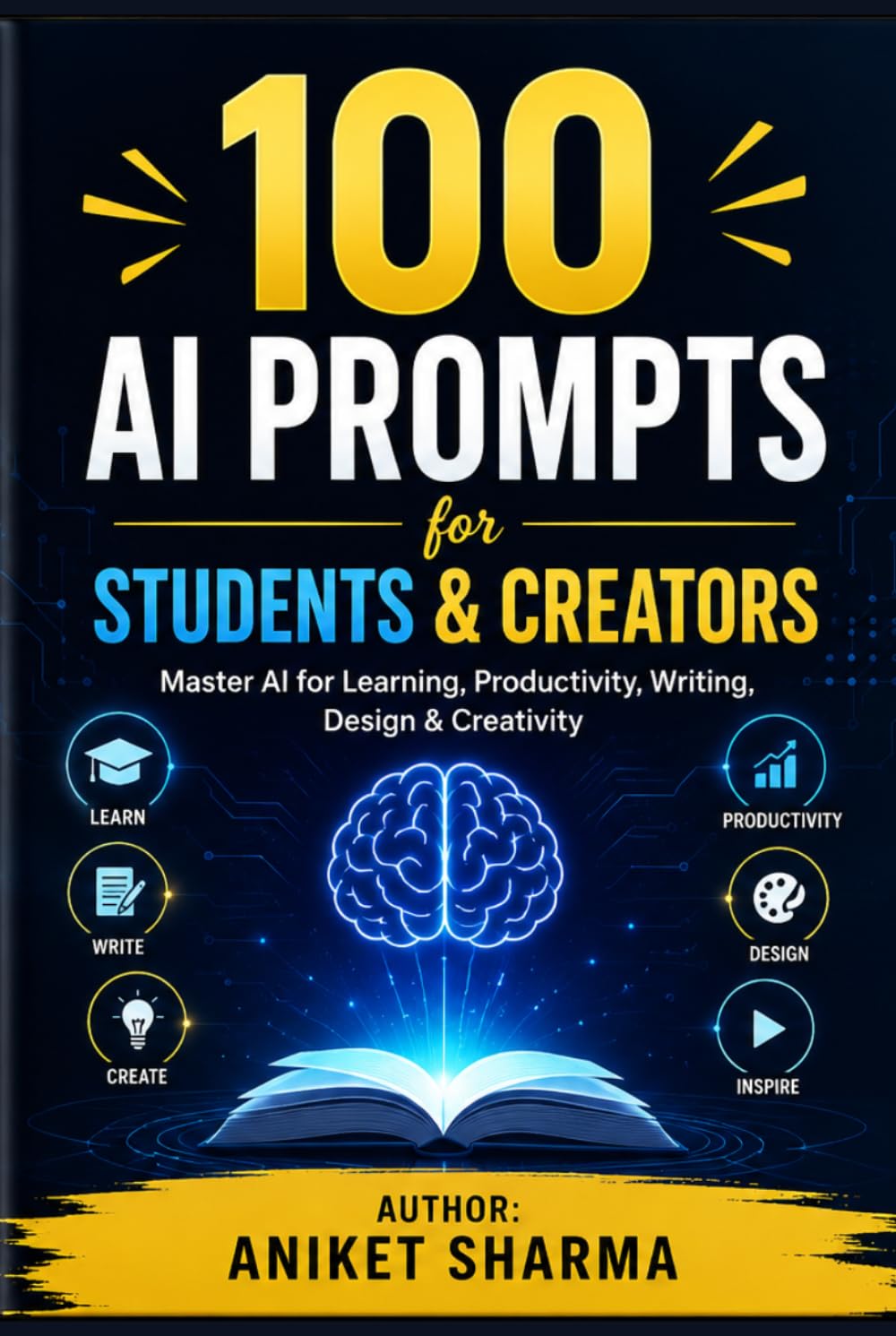 100 AI Prompts for Students & Creators: Master AI for Learning, Productivity, Writing, Design & Creativity