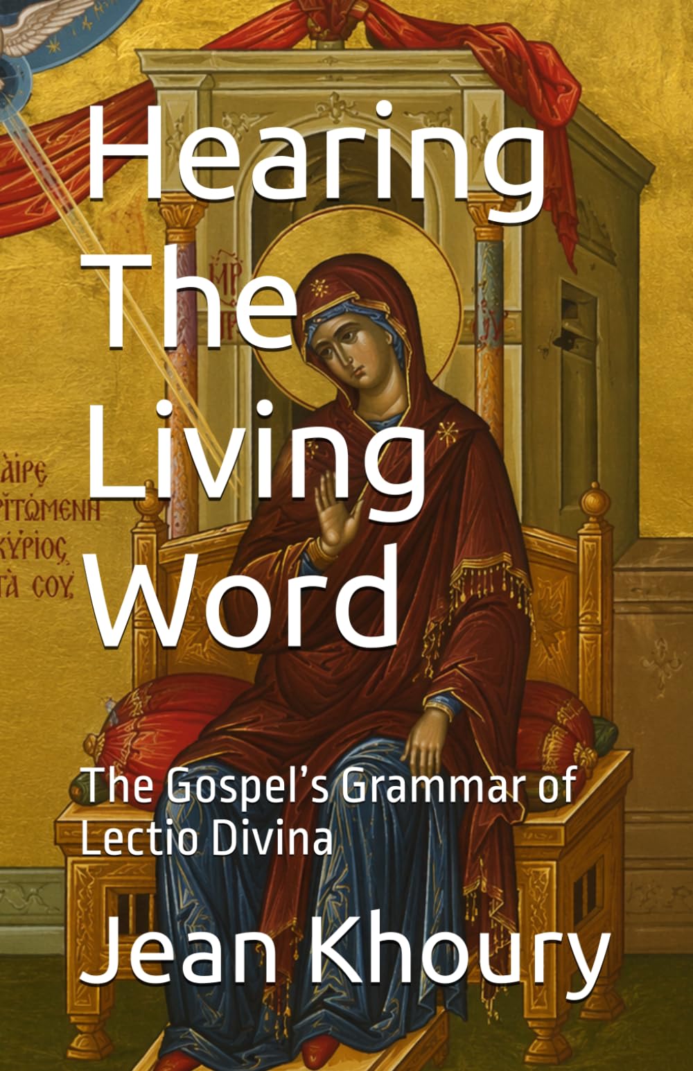 Hearing The Living Word: The Gospel’s Grammar of Lectio Divina