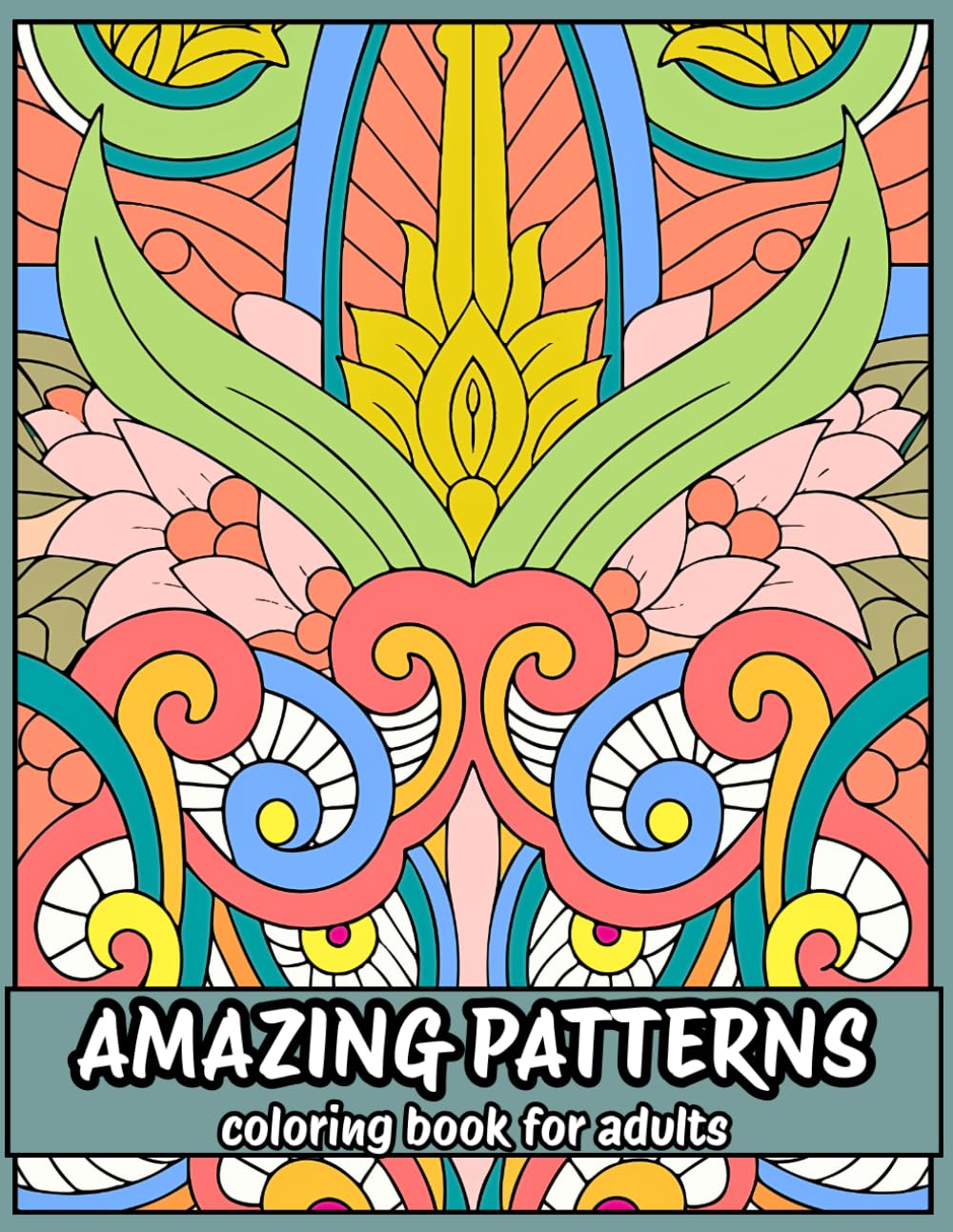 Amazing Patterns Coloring Book for Adults: Mandala Patterns for Stress Relief and Relaxation