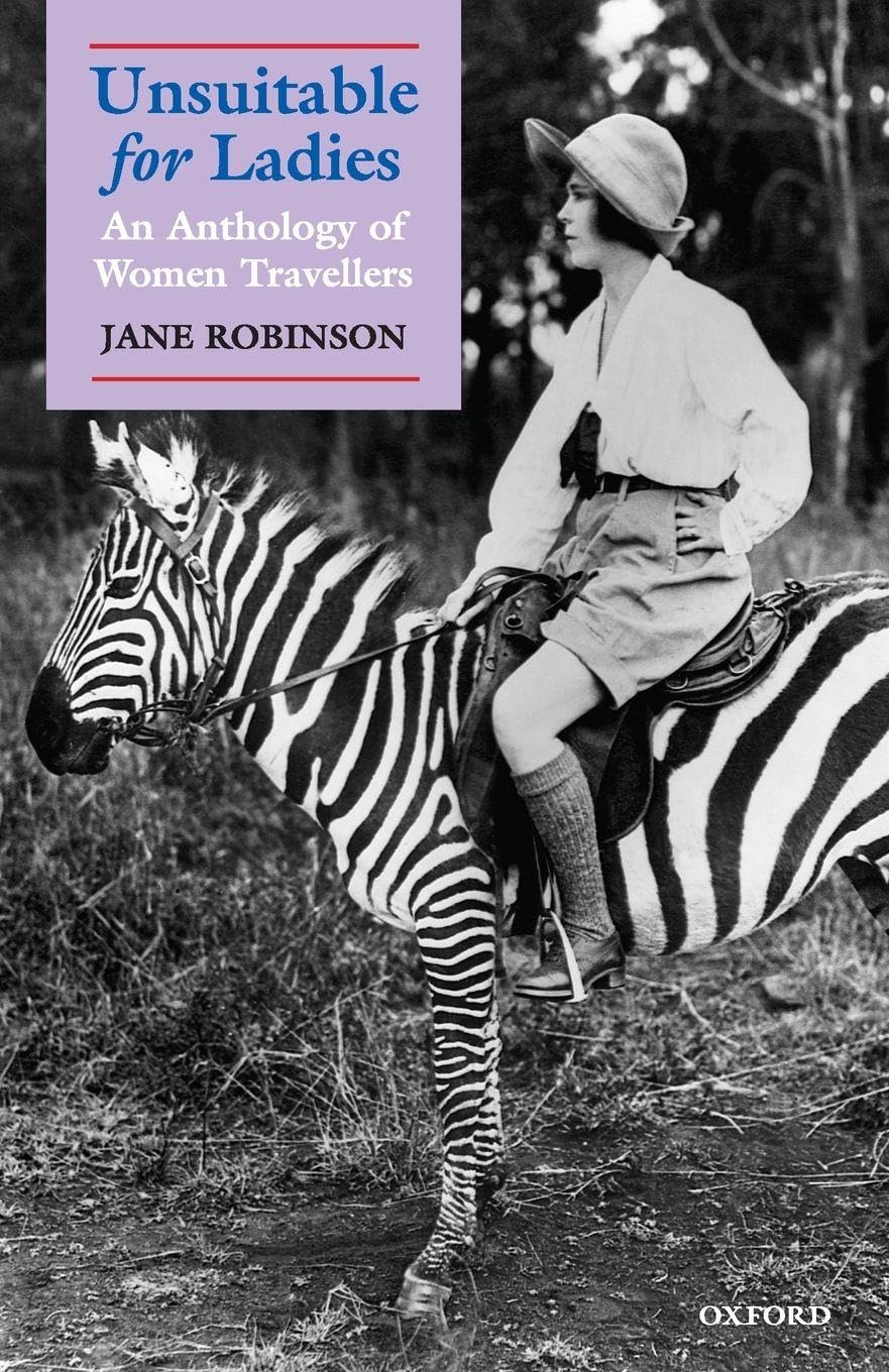 UNSUITABLE FOR LADIES: An Anthology of Women Travellers