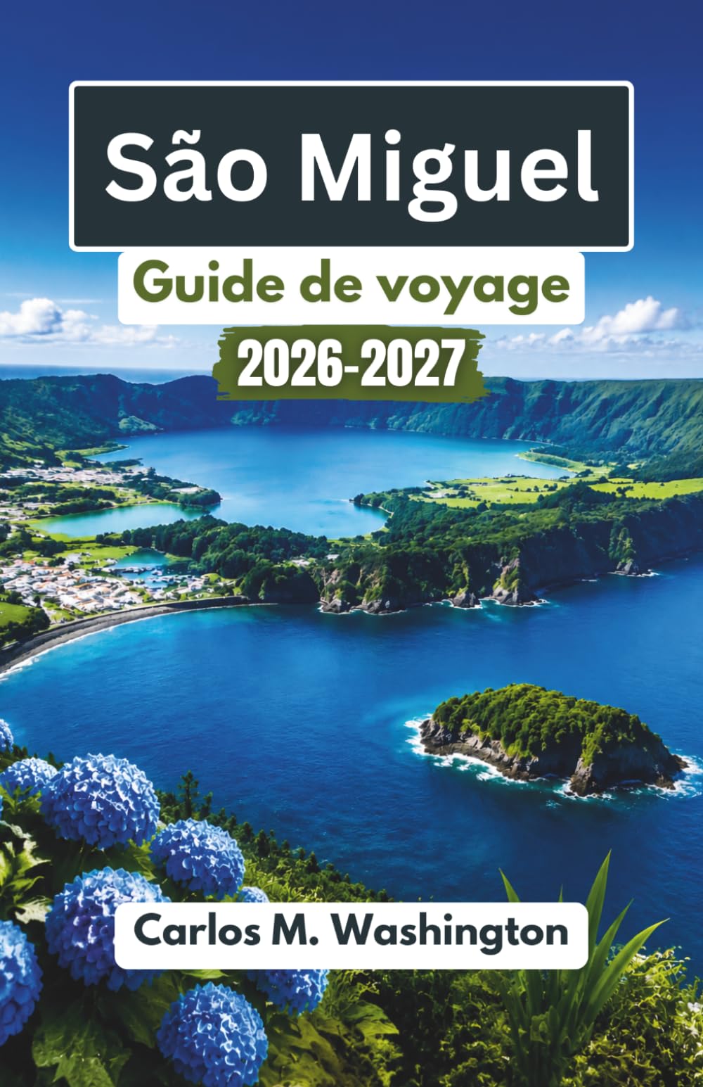 São Miguel Guide de voyage 2026-2027: Explorez les lacs de cratère, les plages, les excursions d'observation des baleines, les paysages verdoyants et la culture insulaire