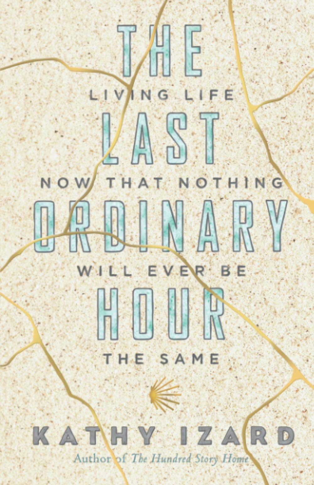 The Last Ordinary Hour: Living life now that nothing will ever be the same.