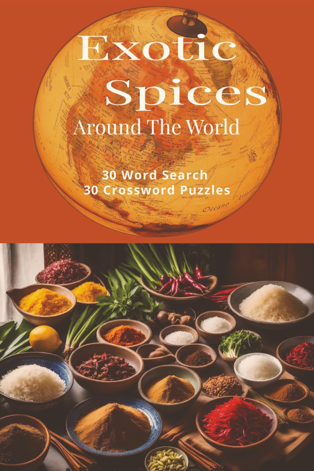 Exotic Spices Around the World: 60 Word Searches & Crosswords Inspired by Global Spices, Flavors, and Food Culture | 6x9 | Easy to Read