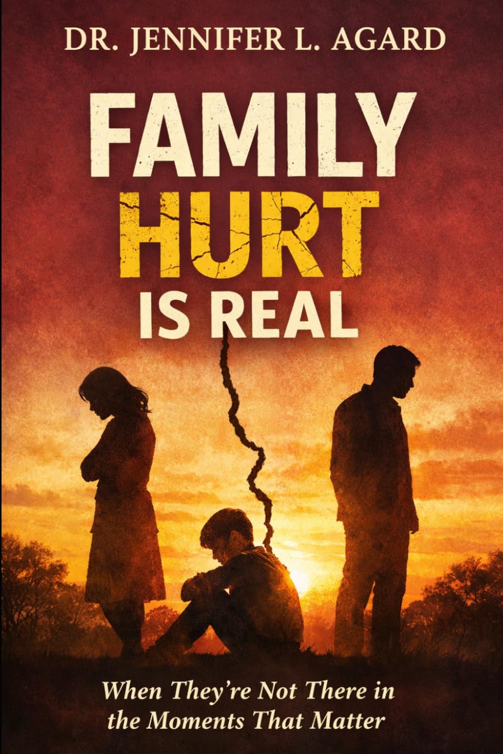 Family Hurt is Real: When They’re Not There in the Moments that Matter and How to Heal Without Becoming Bitter