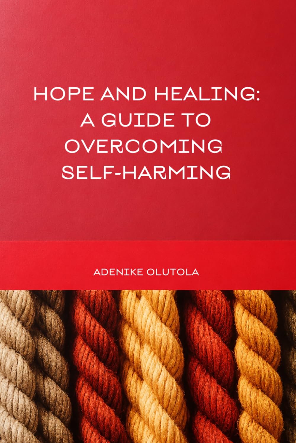Hope and Healing: A Guide to Overcoming Self-Harm
