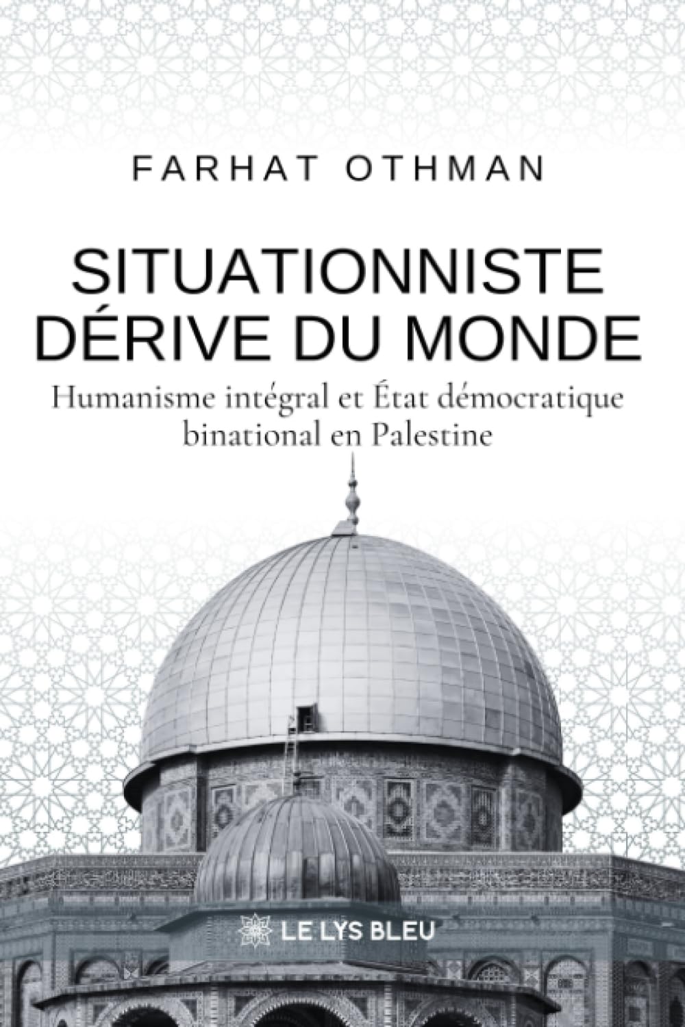 Situationniste dérive du monde: Humanisme intégral et État démocratique binational en Palestine