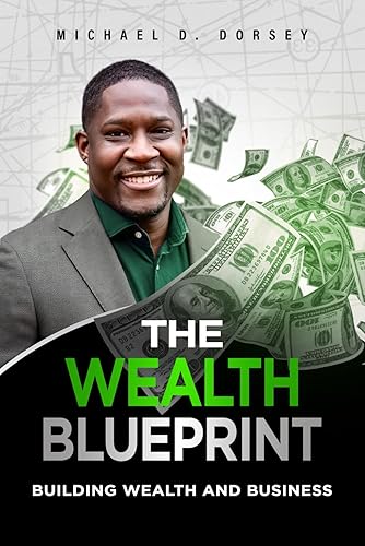 The Wealth Blueprint: Building Wealth and Business