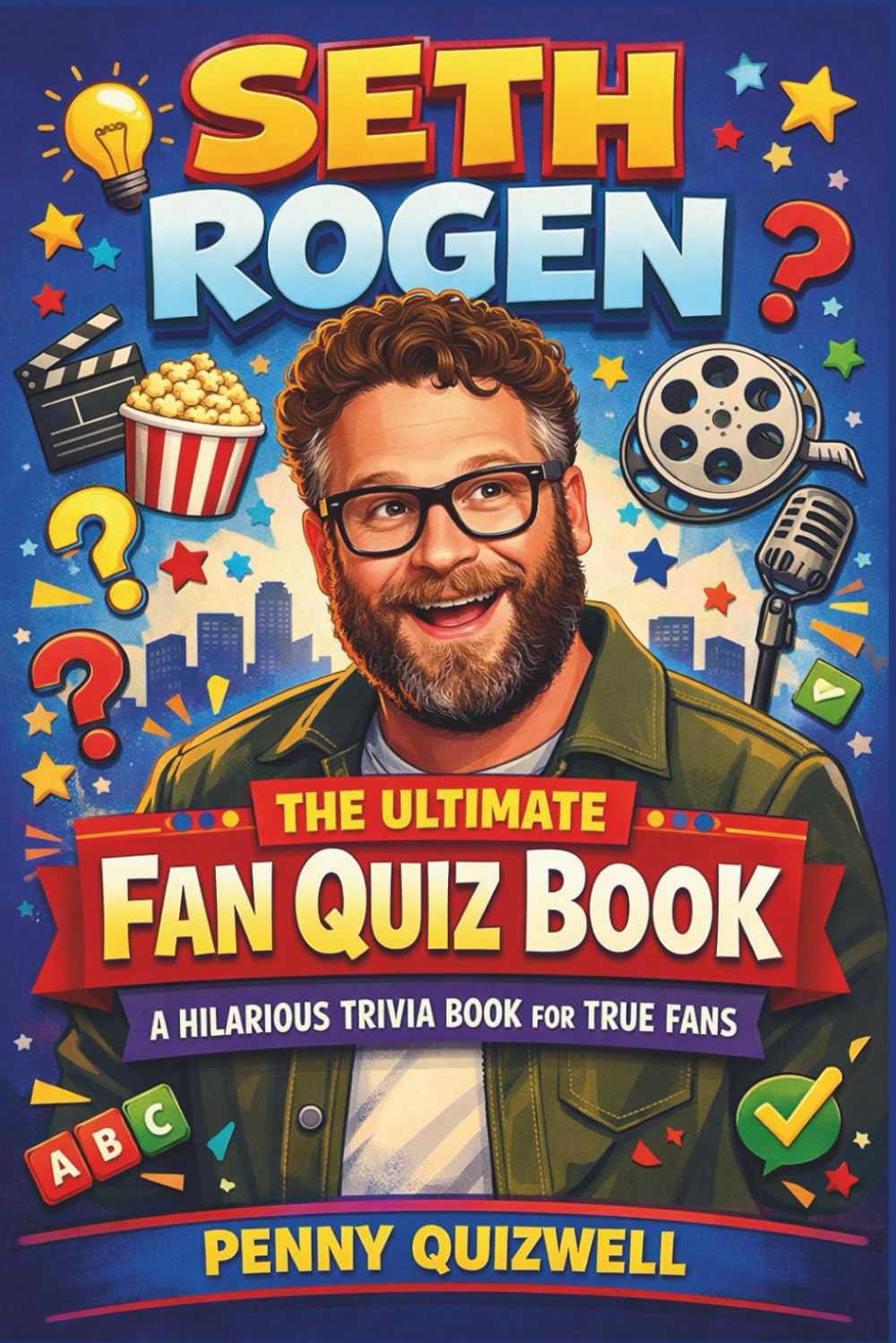 Seth Rogen: The Ultimate Fan Quiz Book: A Hilarious Trivia Book for True Fans