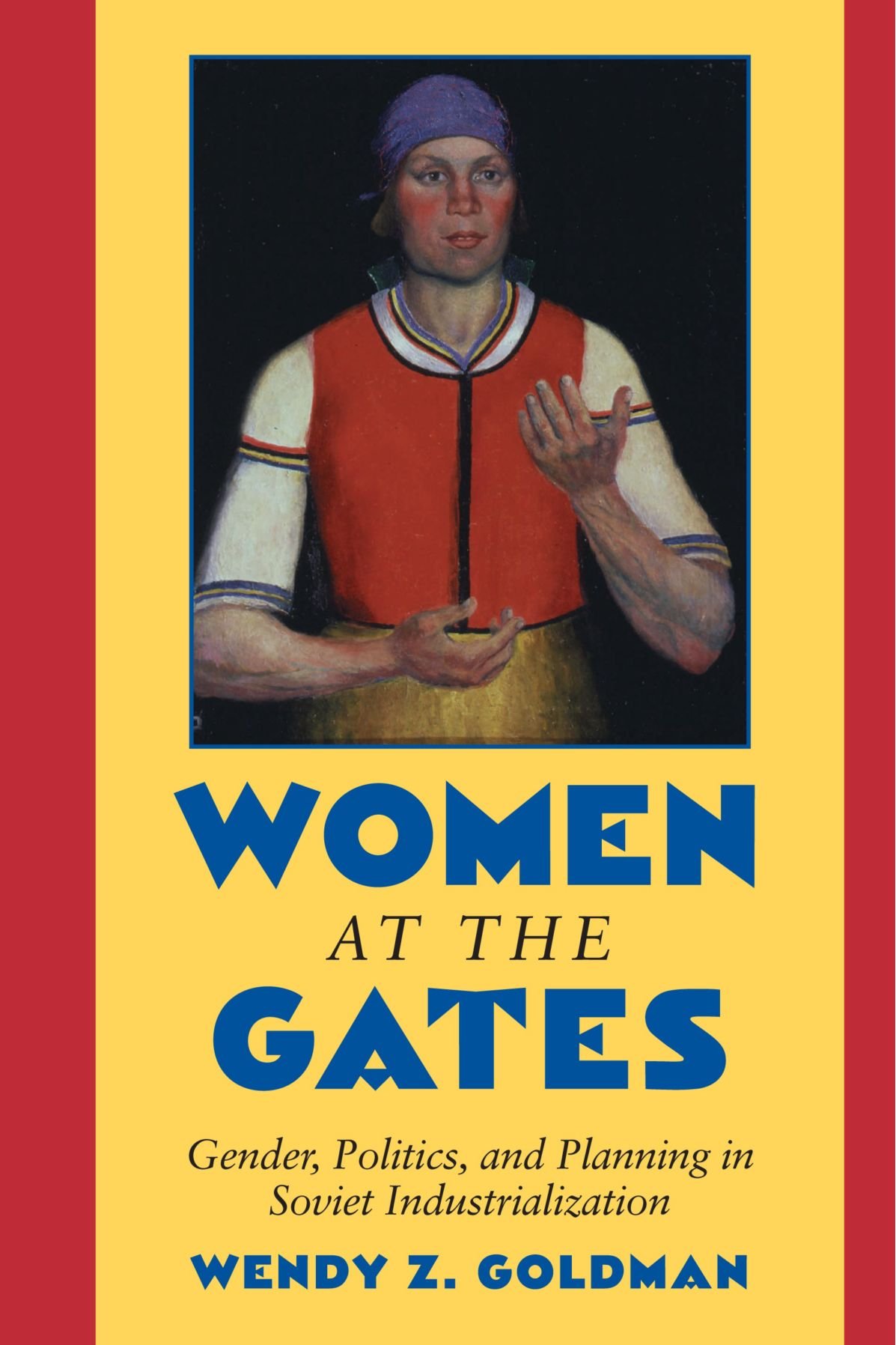 Women at the Gates: Gender and Industry in Stalin's Russia