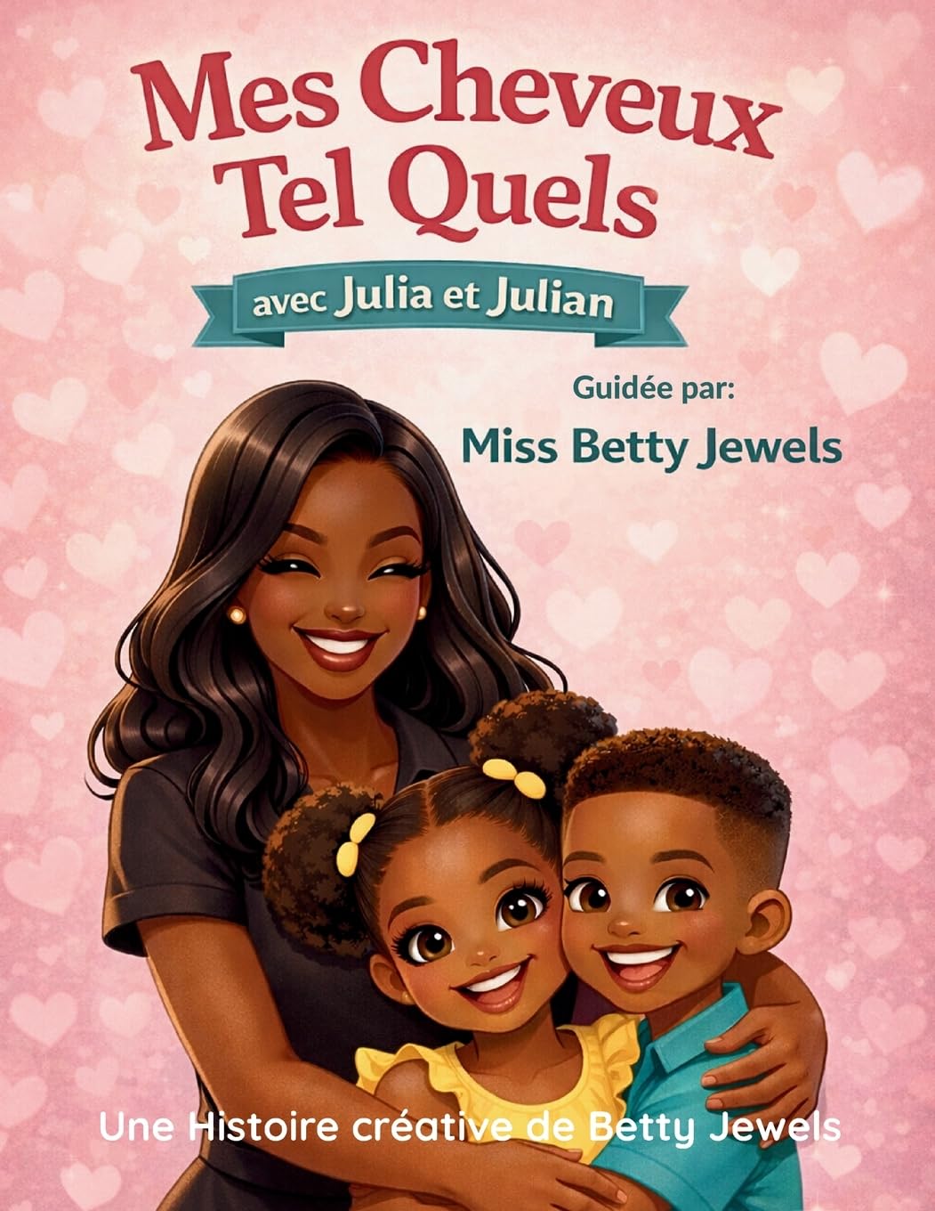 Mes Cheveux Tel Quels avec Julia et Julian: Guidée par Miss Betty Jewels