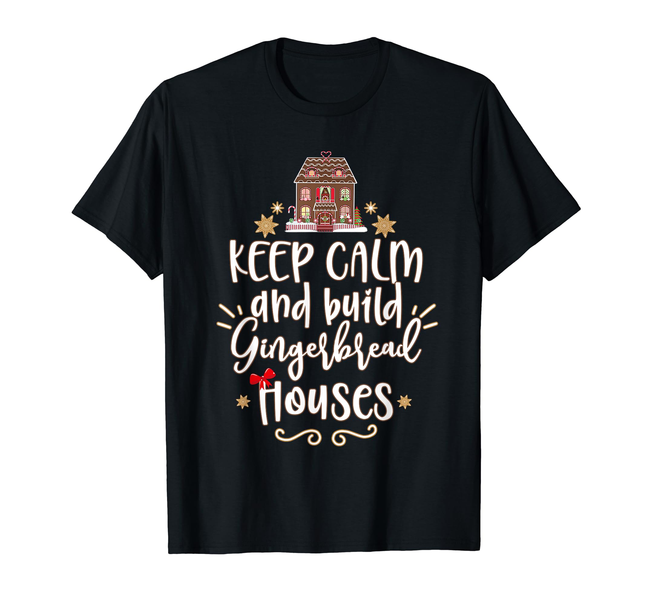 Keep Calm and build Gingerbread Houses Cute Shirt