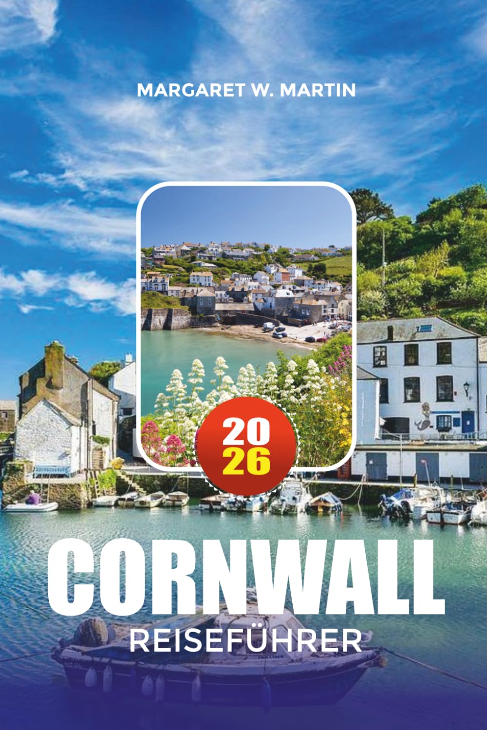 CORNWALL REISEFÜHRER 2026: Top-Attraktionen, landschaftlich reizvolle Küstenlinien, Aktivitäten und Pflichtziele in England