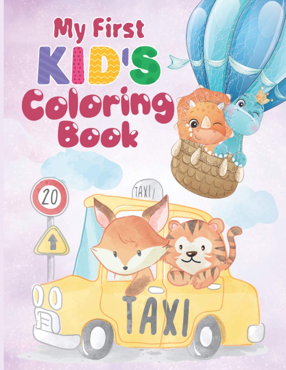 My First Kid’s Coloring Book: Easy Book Of Kids And Toddlers Coloring Pages With Awesome Different Animals Like Cute Dino, Magical Unicorn, Little ... And Kindergarten - Gifts For Birthday