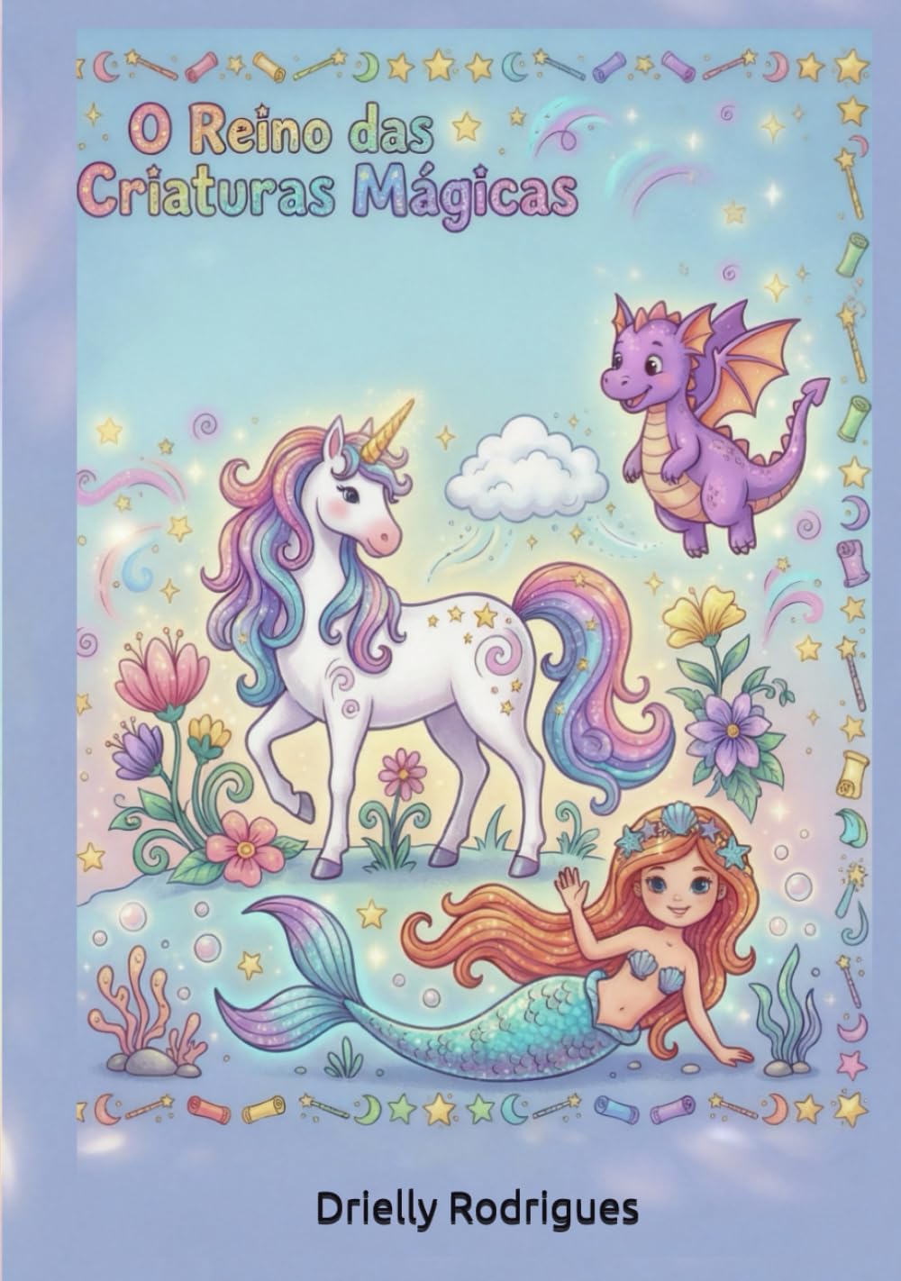 O Reino das Criaturas Mágicas: Livro de colorir para crianças com unicórnio, dragões, sereias e fadas!!!