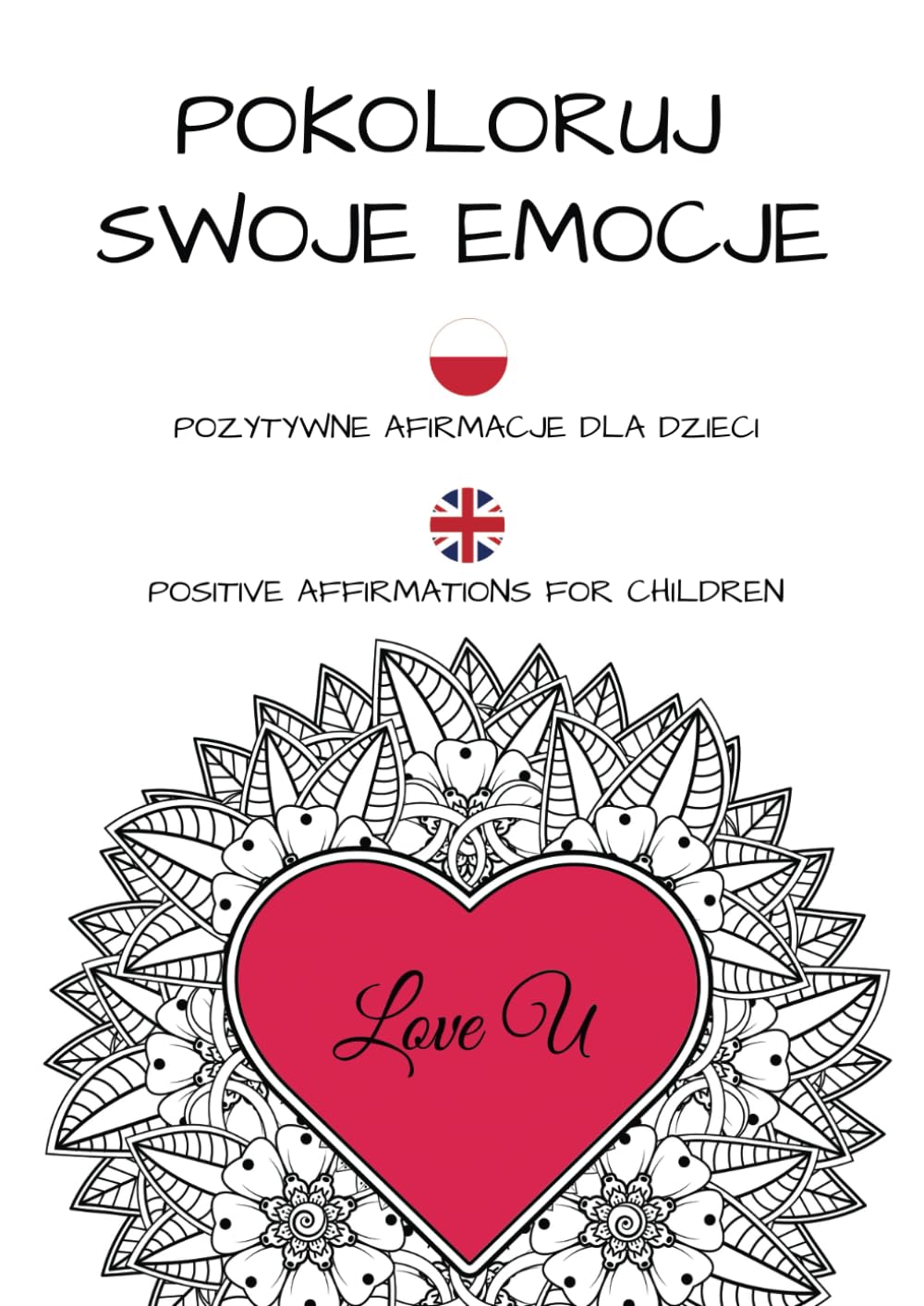 Pokoloruj swoje emocje - pozytywne afirmacje dla dzieci polsko-angielskie: kolorowanka dla dzieci z wspierającymi afirmacjami w języku polskim i angielskim