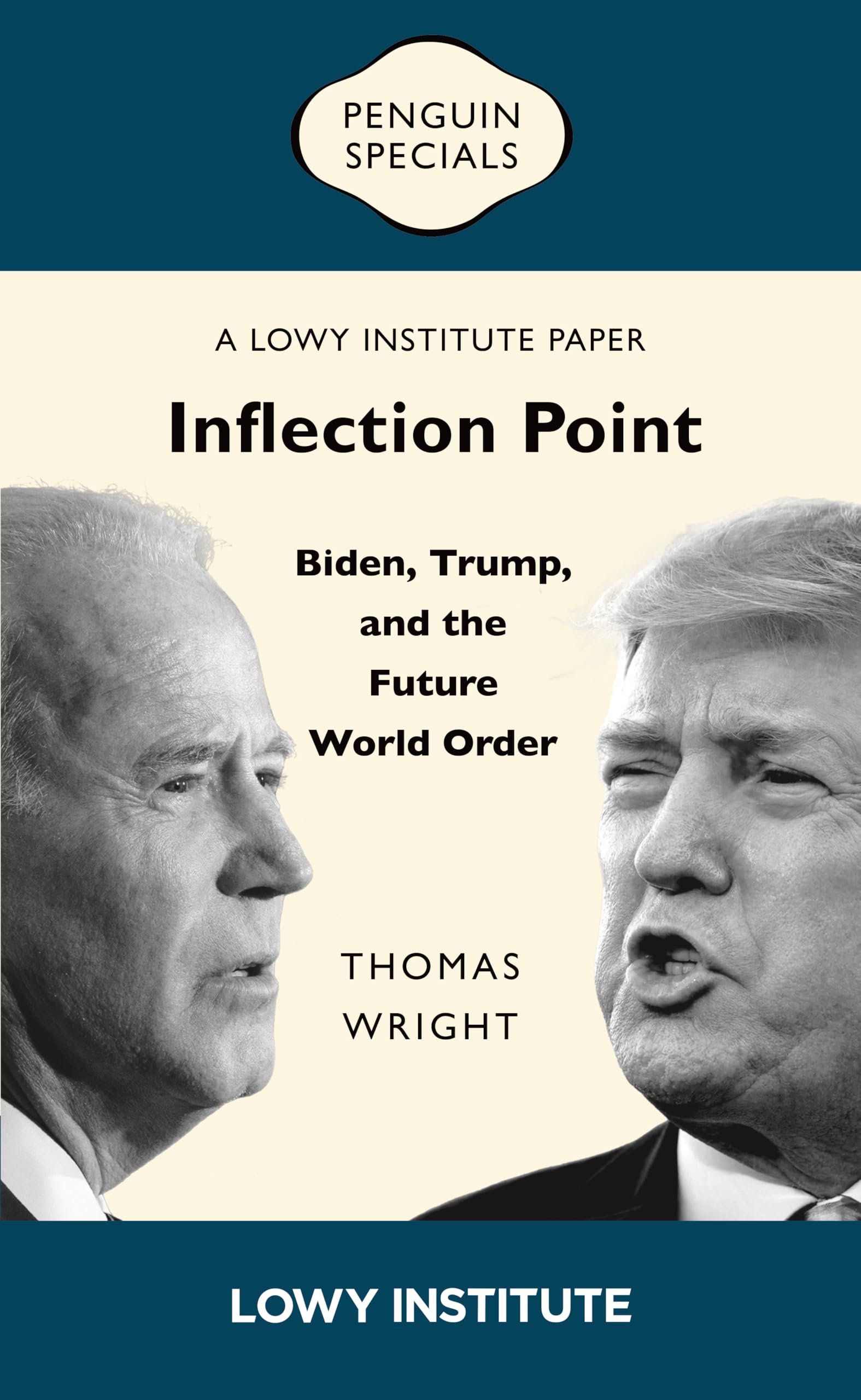Inflection Point: Biden, Trump, and the Future World Order: A Lowy Institute Paper: Penguin Special
