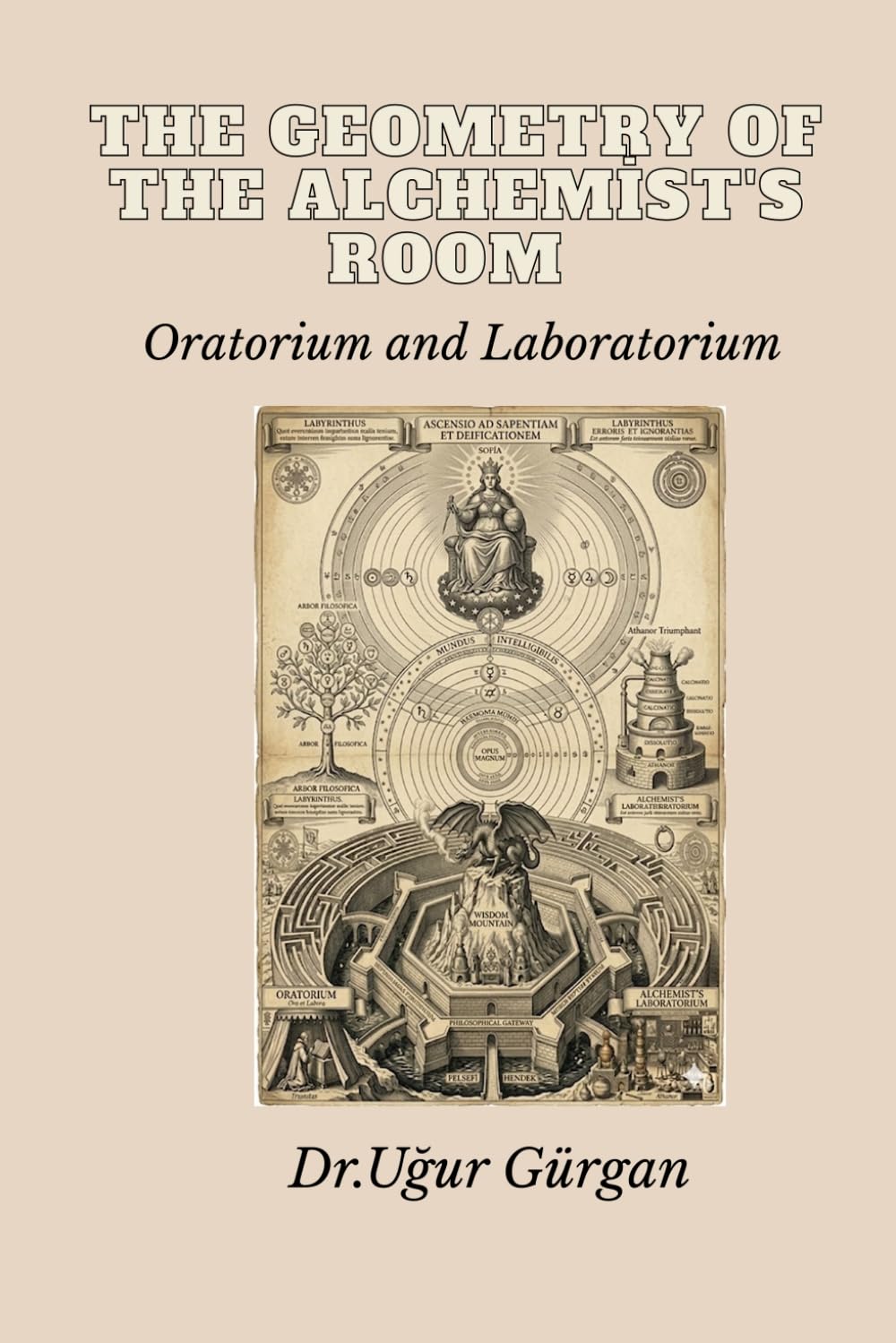 THE GEOMETRY OF THE ALCHEMIST'S ROOM: Oratorium and Laboratorium of Heinrich Khunrath