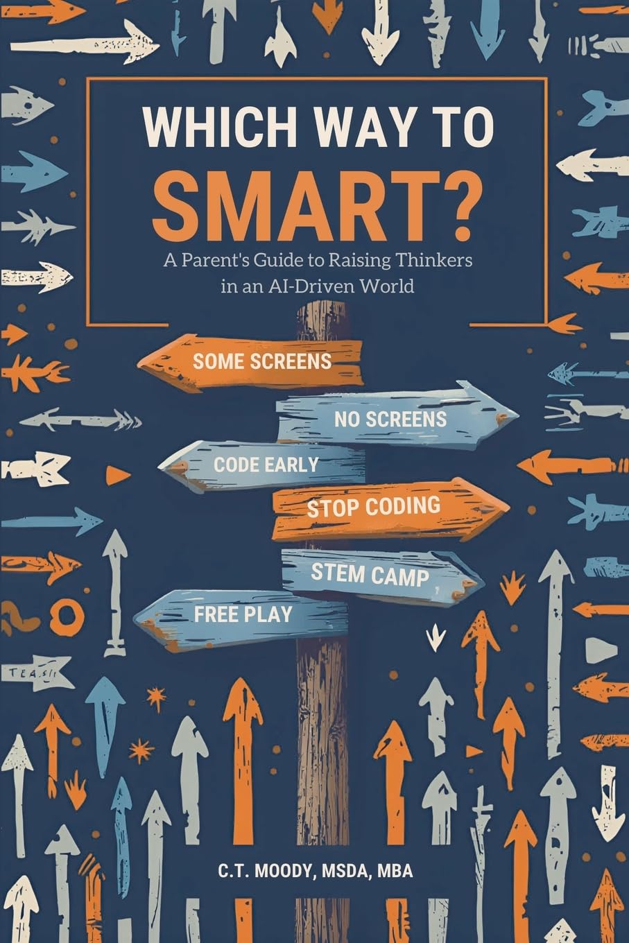 Which Way to Smart?: A Parent's Guide to Raising Thinkers in an AI-Driven World