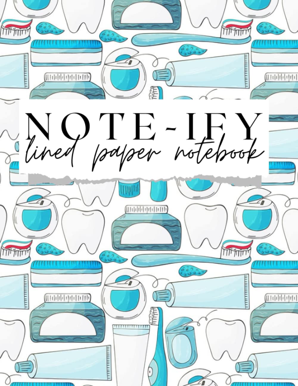 Note-ify Notebook: Tooth Notebook- Dental Hygienist/Dental Assistant/Dental Student Notebook, Paperback,100 Pages, 8.5x11