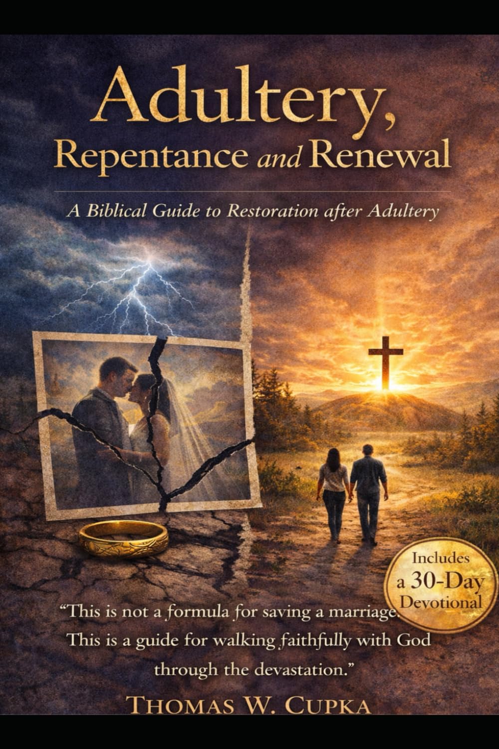 Adultery, Repentance and Renewal: A Biblical Guide to Restoration after Adultery