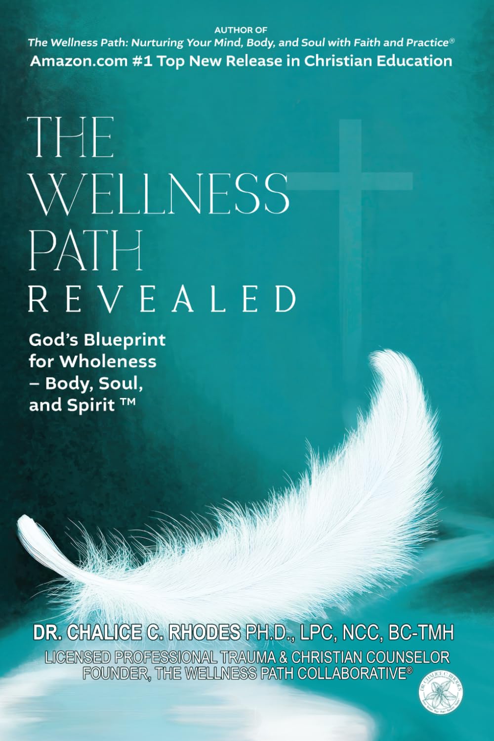 The Wellness Path Revealed God’s Blueprint for Wholeness – Body, Soul, and Spirit™