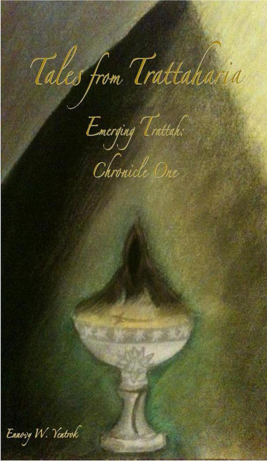 Emerging Trattah: Chronicle One (Tales from Trattaharia)