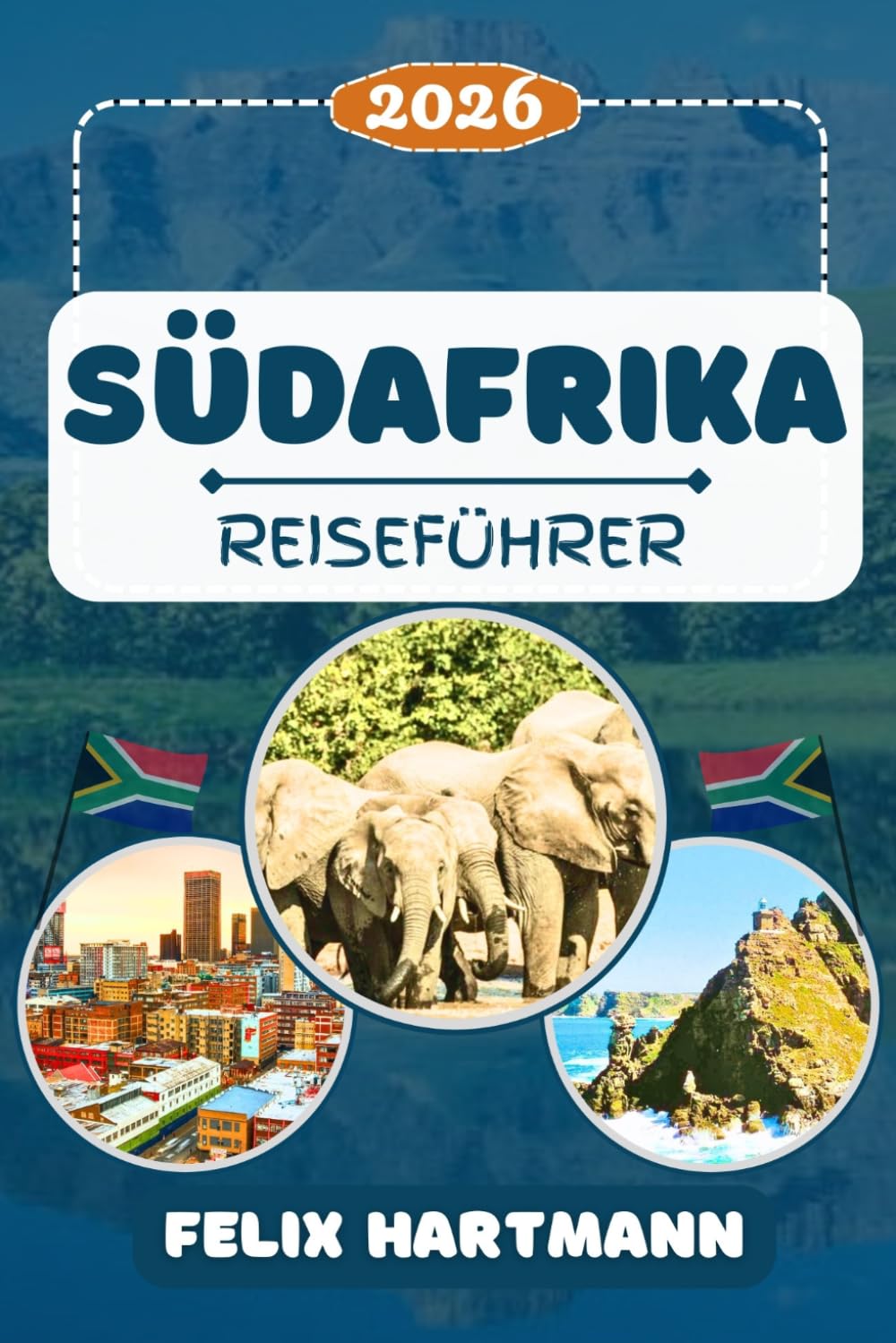SÜDAFRIKA REISEFÜHRER 2026: Entdecken Sie Kapstadt, den Kruger National Park, das Apartheid Museum & das Zeitz Museum, die Garden Route – ... Kultur, Städte & perfekte Reiserouten
