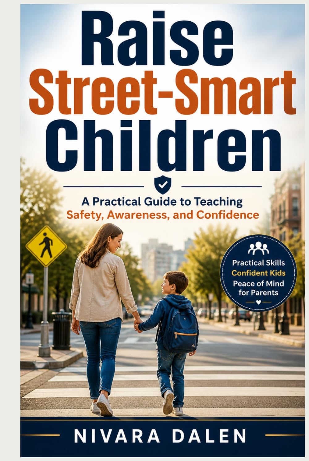 Raise Street-Smart Children: A Practical Guide to Teaching Safety, Awareness, and Confidence